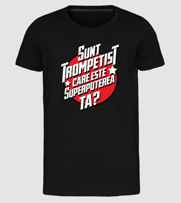 sunt trompetist, care este superputerea ta? model negru pe tricou