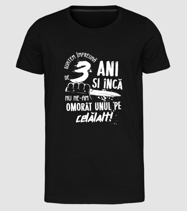Suntem împreună de 3 ani model negru pe tricou