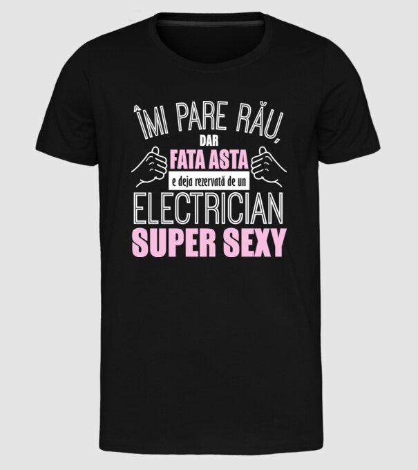 Îmi pare rău, dar fata asta e deja rezervată de un ELECTRICIAN super sexy model negru pe tricou