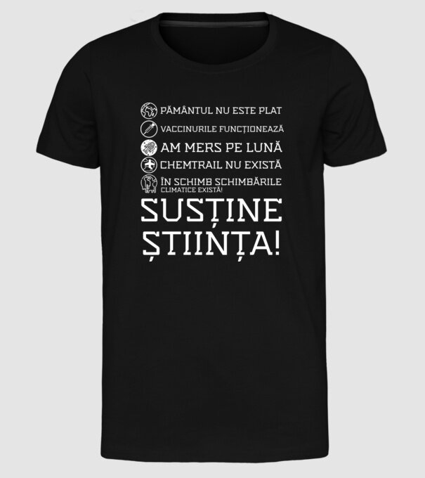 pământul nu este plat, vaccinurile funcționează, chemtrail nu există, în schimb schimbările climatice există, susține știința! model negru pe tricou