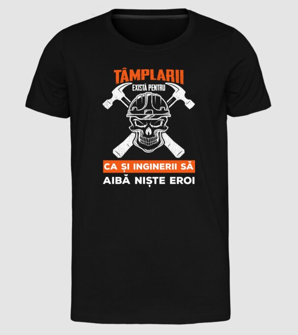 tâmplarii există pentru ca și inginerii să aibă niște eroi model negru pe tricou