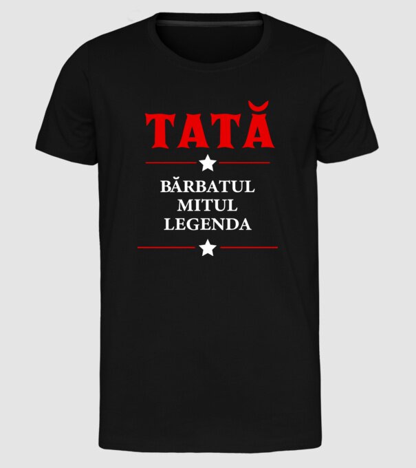 tată - bărbatul, mitul, legenda model negru pe tricou