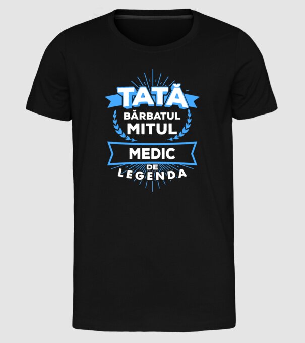 Tată - bărbatul, mitul, medic de legendă model negru pe tricou