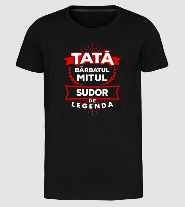 Tată - bărbatul, mitul, sudor de legendă model negru pe tricou