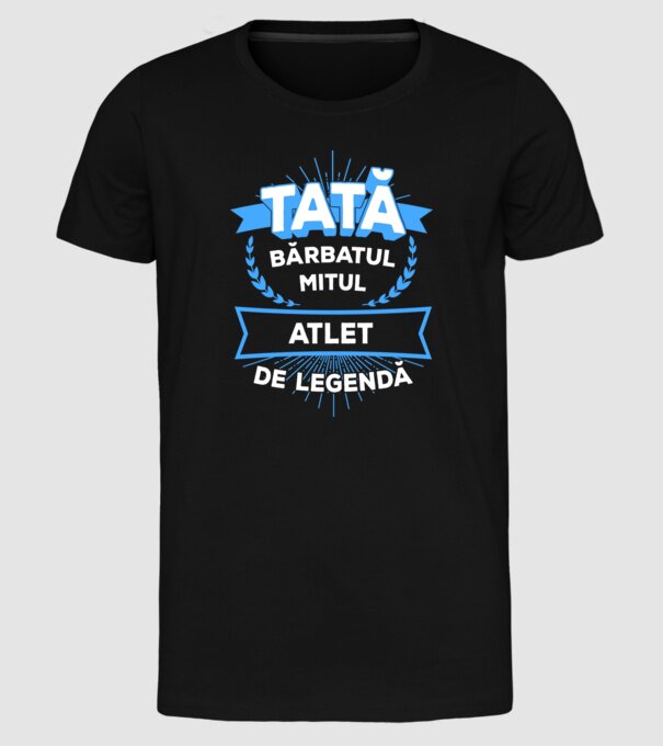 TATĂ - bărbatul, mitul, atlet de legendă model negru pe tricou
