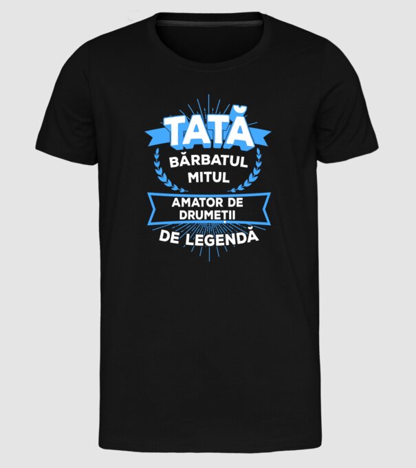 TATĂ - bărbatul, mitul, amator de drumeții de legendă model negru pe tricou