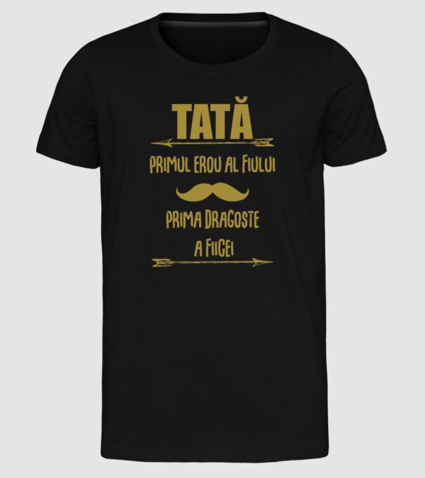 Tată - primul erou al fiului, prima dragoste a fiicei model negru pe tricou