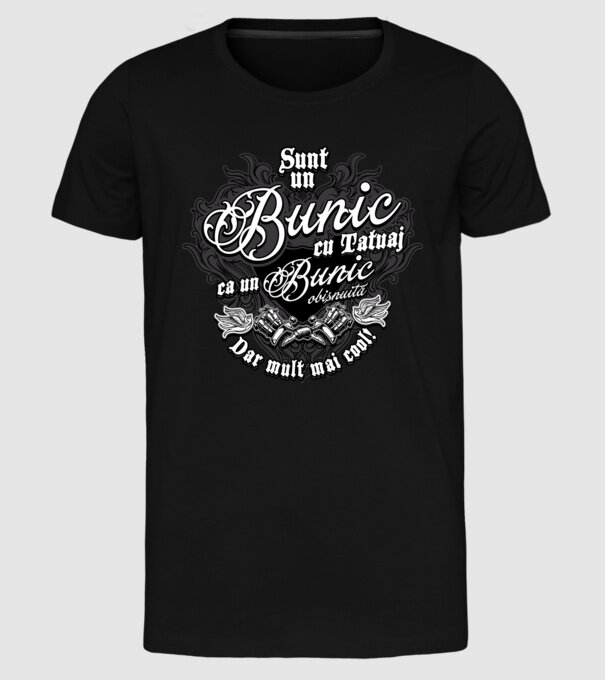 Sunt un bunic cu tatuaj, ca un bunic obișnuit, dar mult mai cool! model negru pe tricou