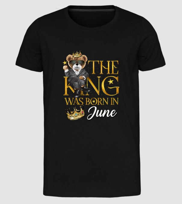 The king was born int JUNE model negru pe tricou