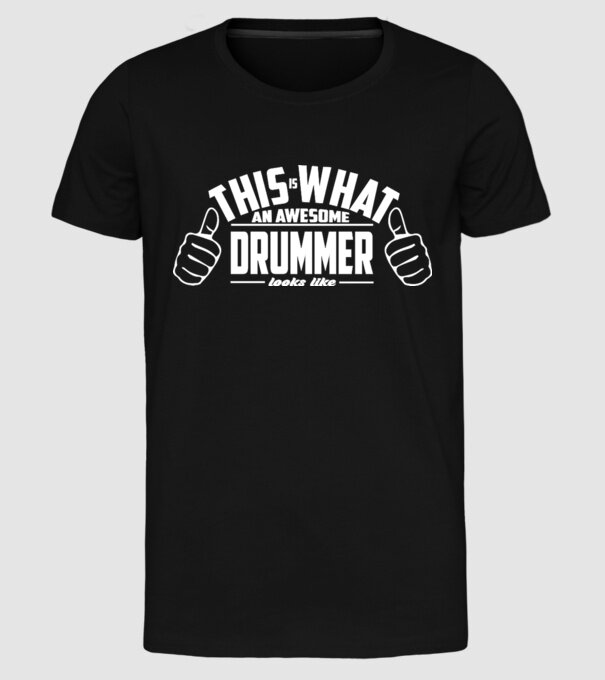 This is what an awesome drummer looks like model negru pe tricou