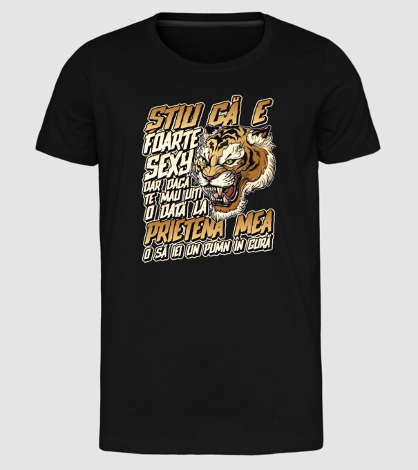 Știu că e foarte sexy, dar dacă te mai uiți o dată la prietena mea, o să iei un pumn în gură model negru pe tricou