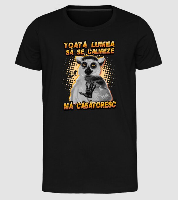 toată lumea - să se calmeze - mă căsătoresc model negru pe tricou