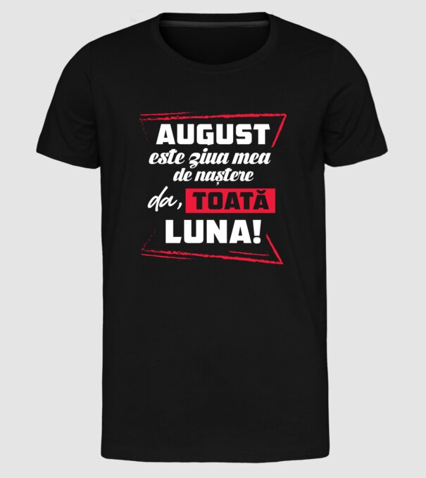 Toată luna AUGUST model negru pe tricou