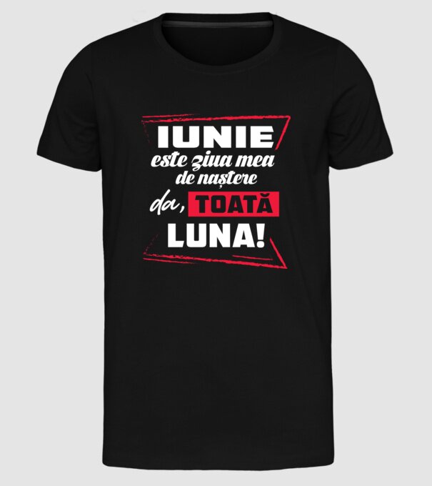 Toată luna IUNIE model negru pe tricou