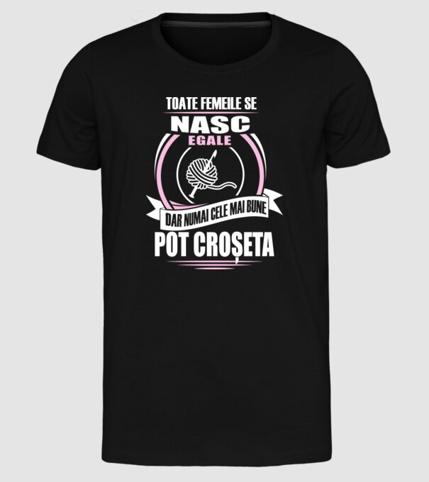 Toate femeile se nasc egale, dar numai cele mai bune pot croșeta model negru pe tricou