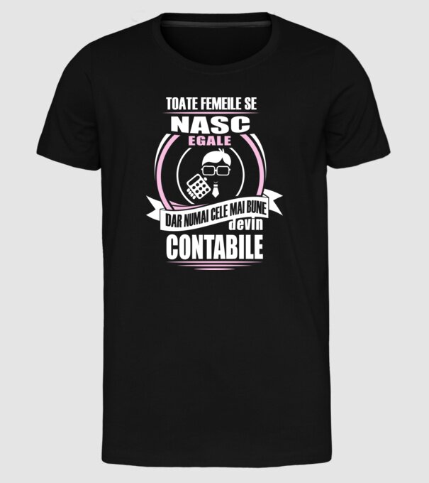 Toate femeile se nasc egale, dar numai cele mai bune devin contabile model negru pe tricou