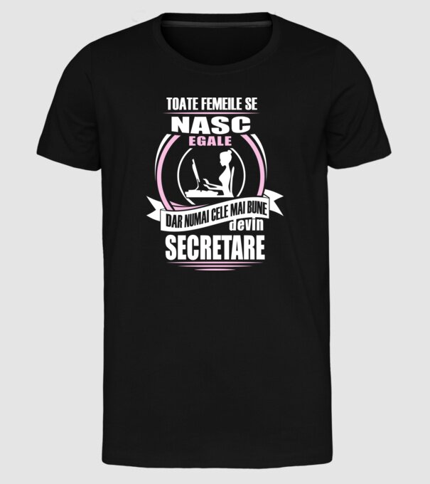 toate femeile se nasc egale, dar numai cele mai bune devin secretare model negru pe tricou