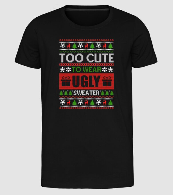 Too Cute for ugly sweater model negru pe tricou