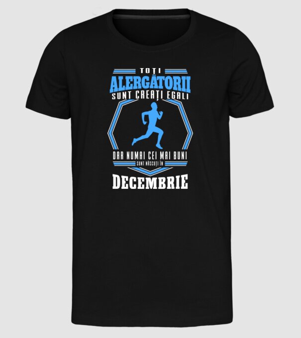 Toți alergătorii sunt creați egali, dar numai cei mai buni sunt născuți în decembrie model negru pe tricou