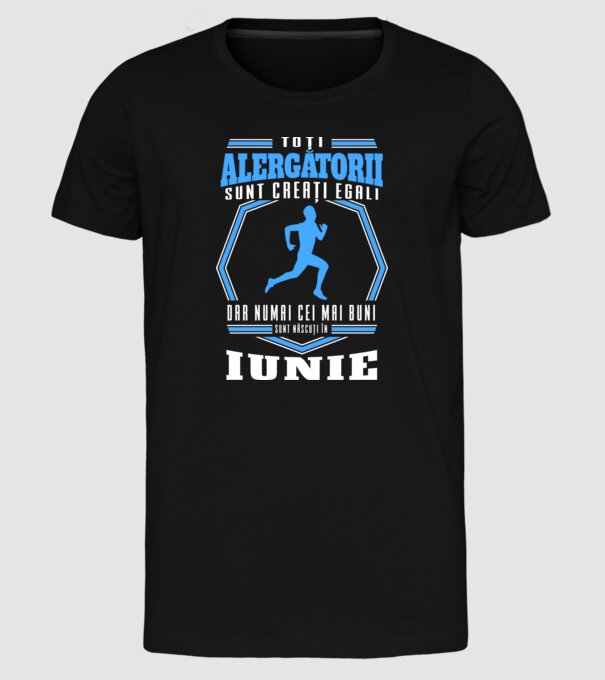 Toți alergătorii sunt creați egali, dar numai cei mai buni sunt născuți în iunie model negru pe tricou