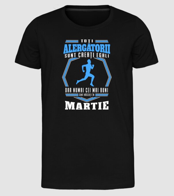 Toți alergătorii sunt creați egali, dar numai cei mai buni sunt născuți în martie model negru pe tricou