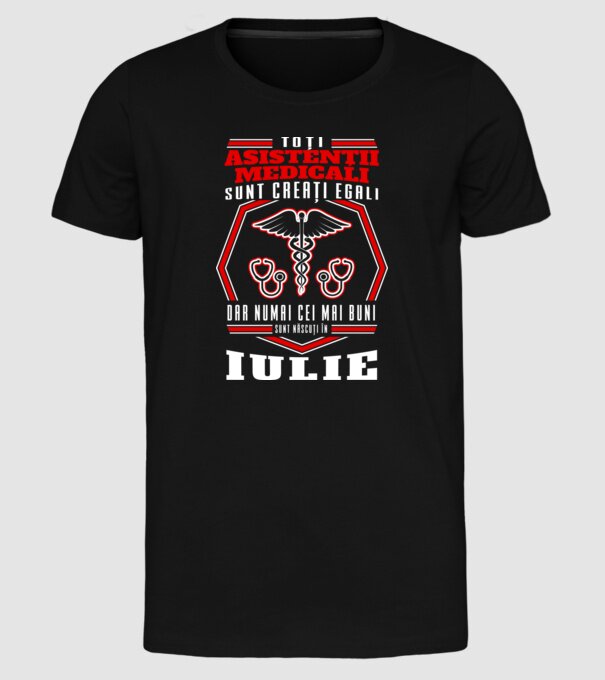 Toți asistenții medicali sunt creați egali, dar numai cei mai buni sunt născuți în iulie model negru pe tricou