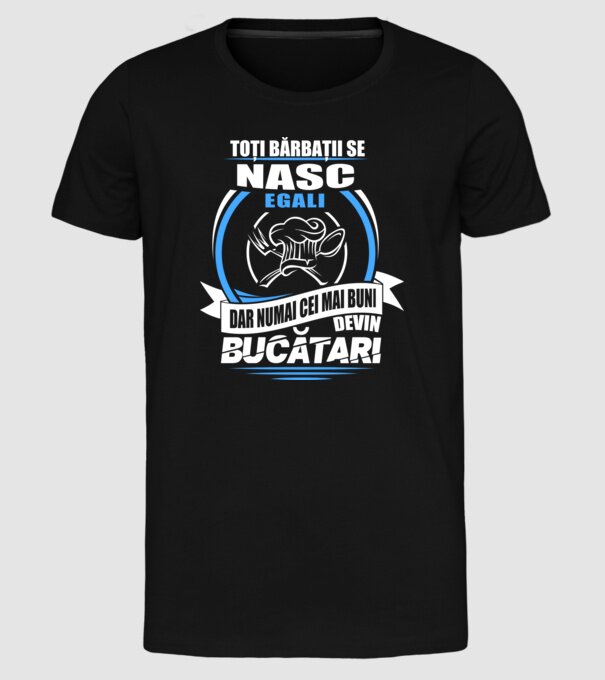 Toți bărbații se nasc egali bucătari model negru pe tricou