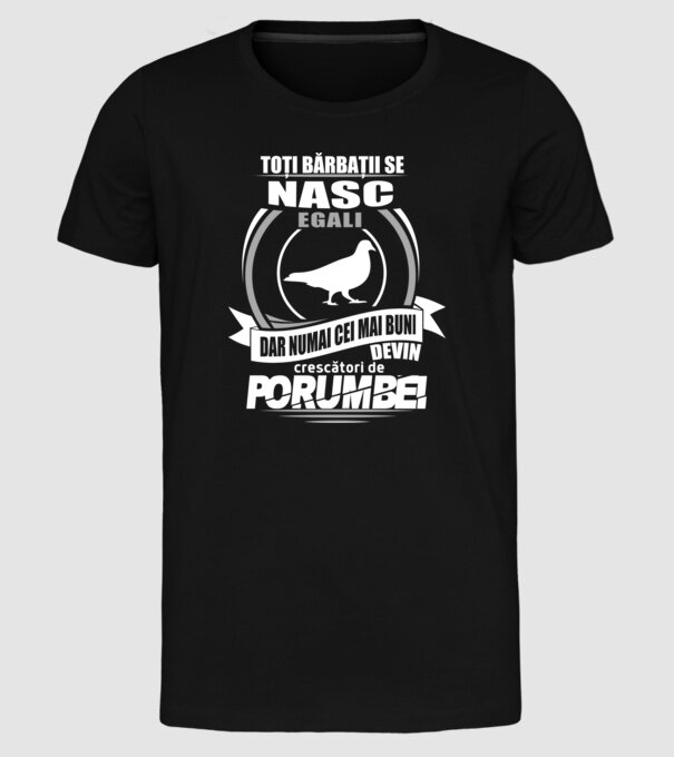Toți bărbații se nasc egali crescători de porumbei model negru pe tricou