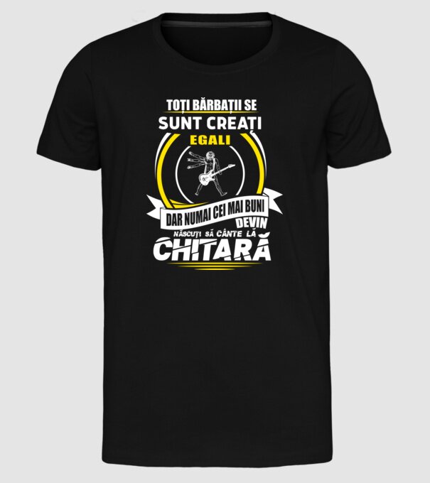 Toți bărbații se nasc egali născuți să cânte la chitară model negru pe tricou