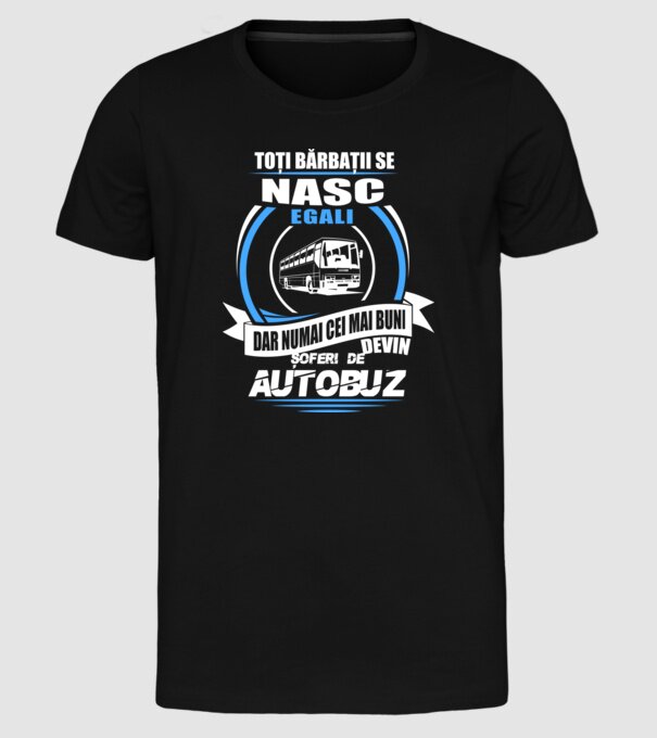 Toți bărbații se nasc egali șoferi de autobuz model negru pe tricou