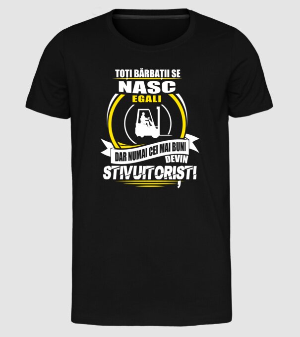 Toți bărbații se nasc egali stivuitoriști model negru pe tricou