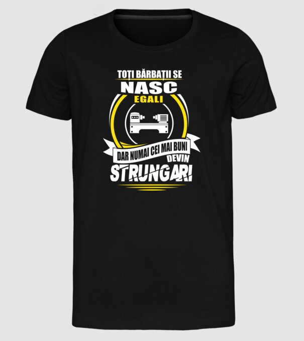 Toți bărbații se nasc egali strungari model negru pe tricou