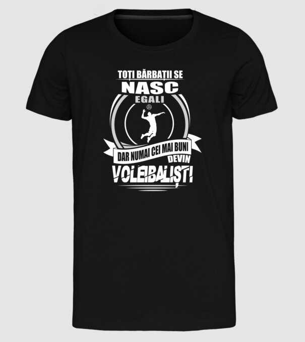 Toți bărbații se nasc egali voleibaliști model negru pe tricou