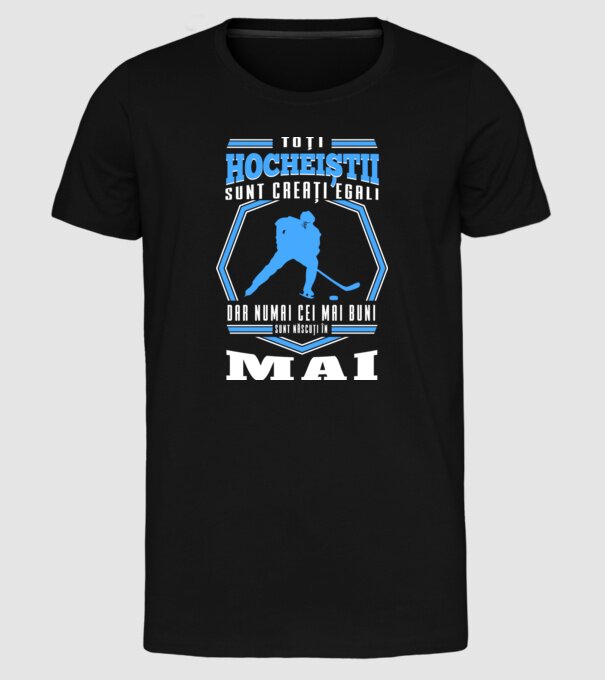 Toți hocheiștii sunt creați egali, dar numai cei mai buni sunt născuți în_Mai model negru pe tricou