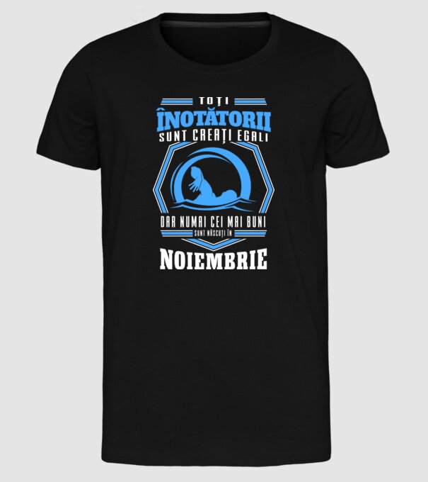 Toți înotătorii sunt creați egali, dar numai cei mai buni sunt născuți în noiembrie model negru pe tricou