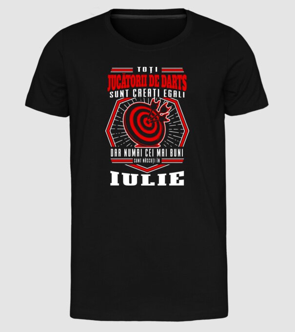 Toți jucătorii de darts sunt creați egali, dar numai cei mai buni sunt născuți în iulie. model negru pe tricou