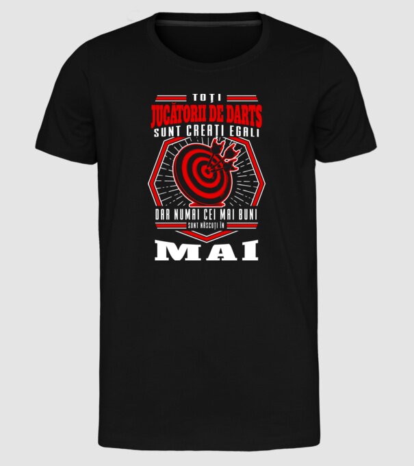 Toți jucătorii de darts sunt creați egali, dar numai cei mai buni sunt născuți în mai. model negru pe tricou