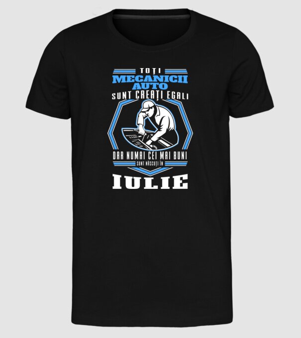 Toți mecanicii auto sunt creați egali, dar numai cei mai buni sunt născuți în iulie model negru pe tricou
