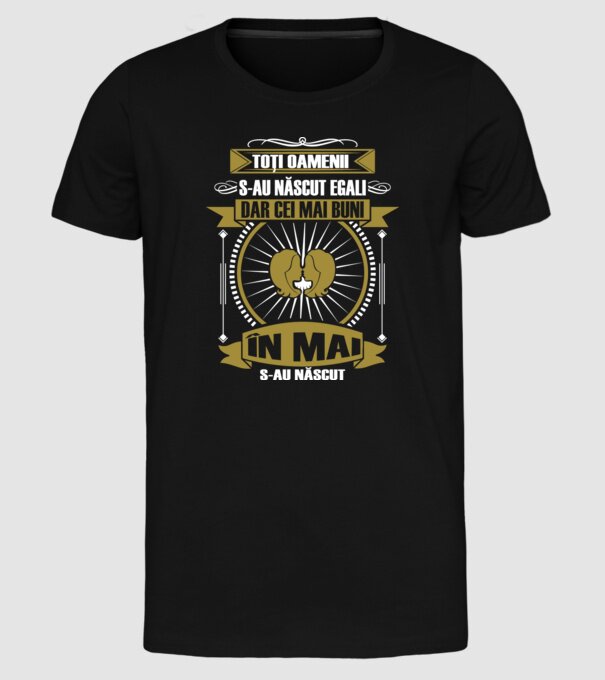 Toți oamenii s-au născut egali, dar cei mai buni s-au născut în mai model negru pe tricou