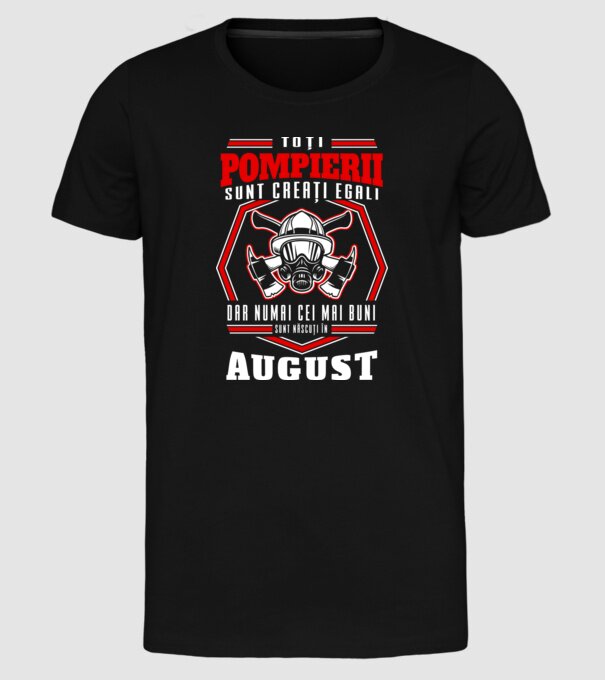 Toți pompierii sunt creați egali, dar numai cei mai buni sunt născuți în august model negru pe tricou