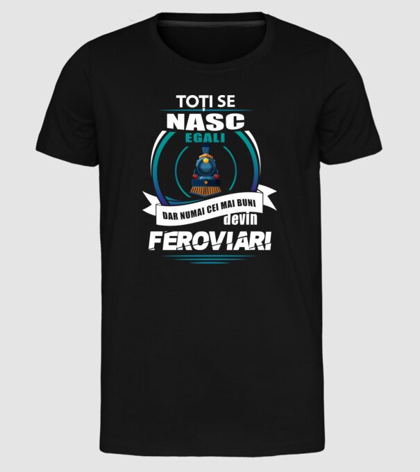 Toți se nasc egali, dar numai cei mai buni devin feroviari model negru pe tricou