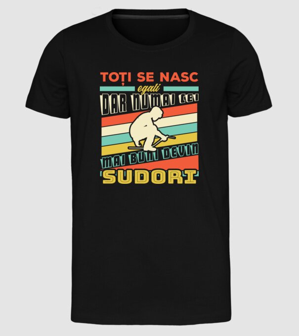 Toți se nasc egali, dar numai cei mai buni devin sudori model negru pe tricou