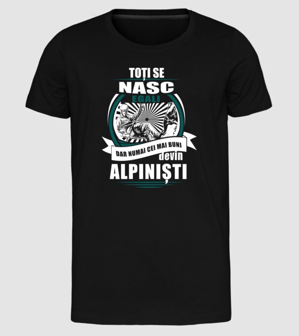 toți se nasc egali, dar numai cei mai buni devin alpiniști model negru pe tricou