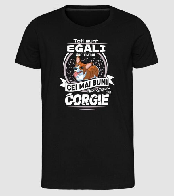 Toți sunt egali, dar numai cei mai buni devin stăpâni de corgie lght model negru pe tricou