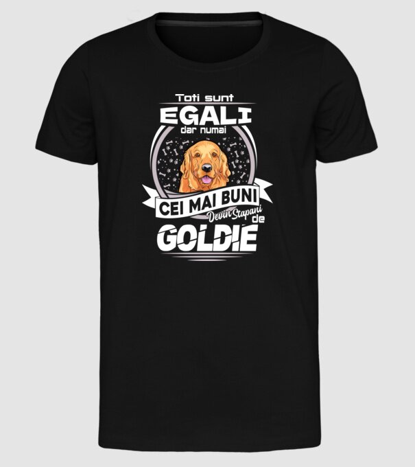 Toți sunt egali, dar numai cei mai buni devin stăpâni de goldie lght model negru pe tricou