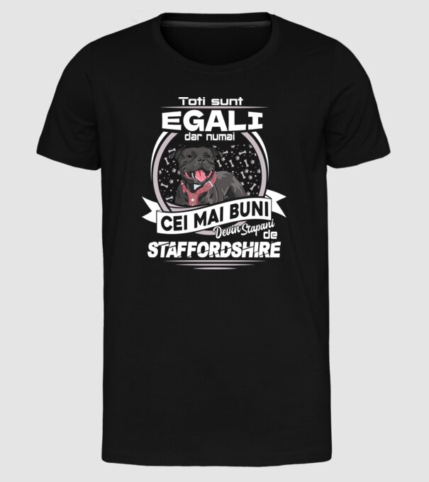 Toți sunt egali, dar numai cei mai buni devin stăpâni de staffordshire lght model negru pe tricou