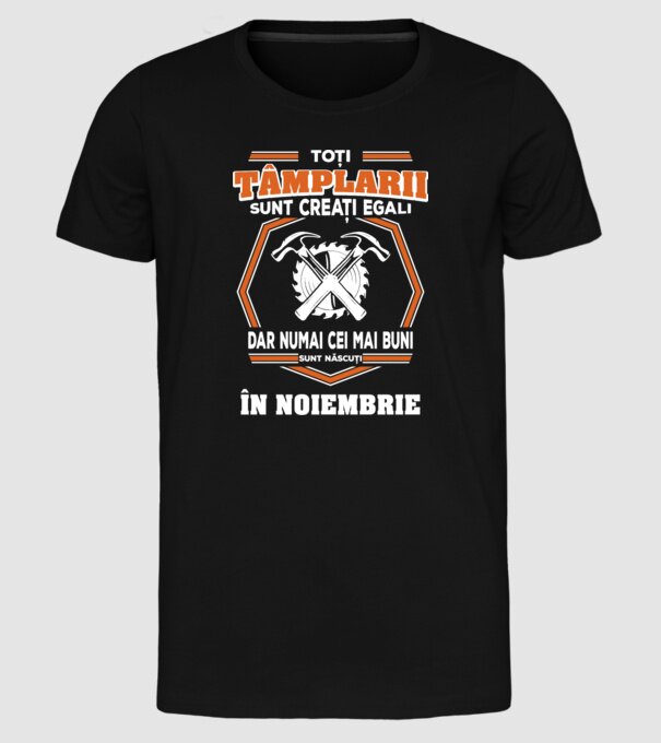 toți tâmplarii sunt creați egali, dar numai cei mai buni sunt născuți în noiembrie model negru pe tricou