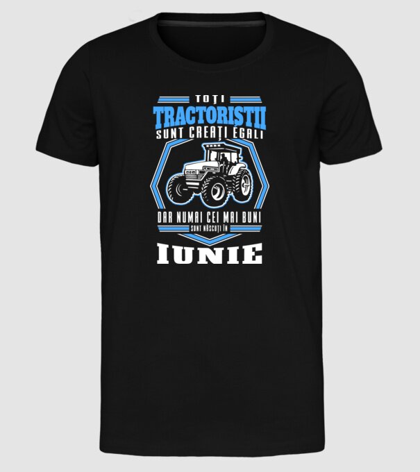 Toți tractoriștii sunt creați egali, dar numai cei mai buni sunt născuți în iunie model negru pe tricou