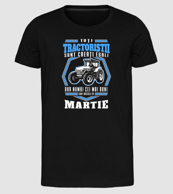 Toți tractoriștii sunt creați egali, dar numai cei mai buni sunt născuți în martie model negru pe tricou