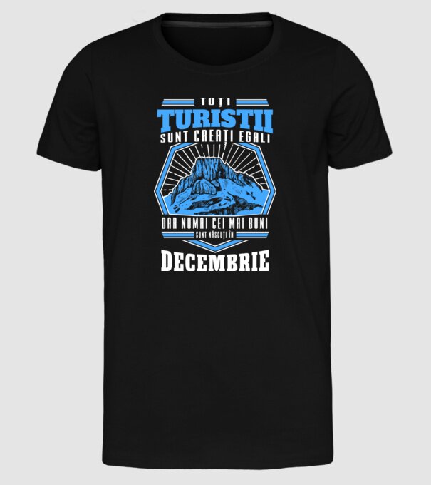 Toți turiștii sunt creați egali, dar numai cei mai buni sunt născuți în decembrie. model negru pe tricou